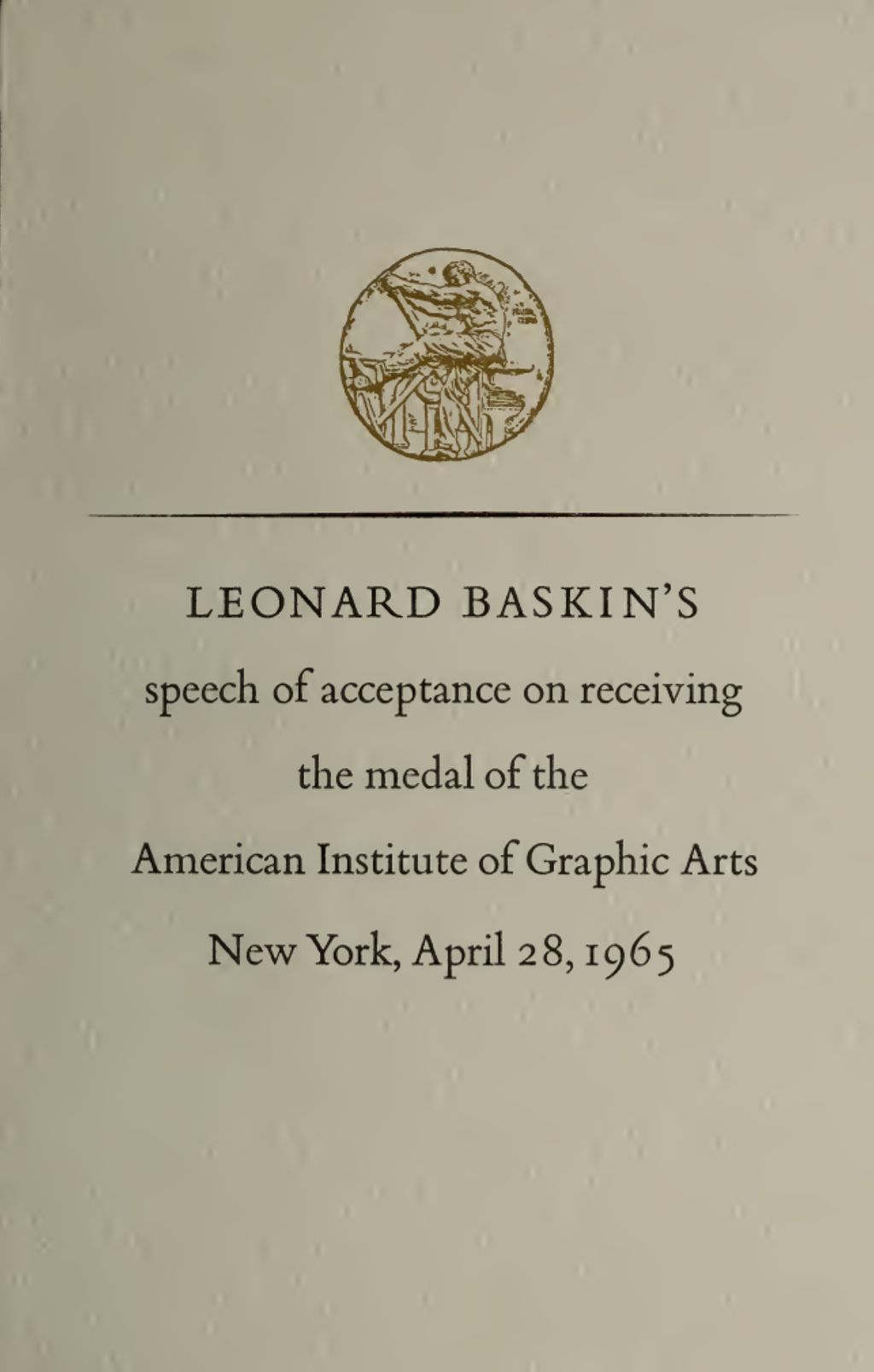 Miniature of Leonard Baskin's Speech of Acceptance on Receiving the Medal of the American Institute of Graphic Arts, New York, April 28, 1965