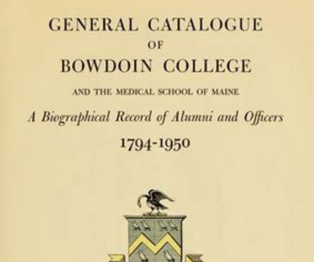 Miniature of General Catalogue of Bowdoin College and the Medical School of Maine: A Biographical Record of Alumni and Officers, 1794-1950